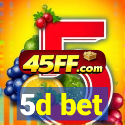 5d bet